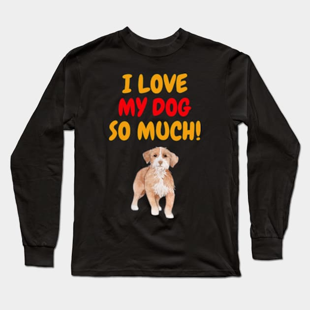 I love my dog so much Long Sleeve T-Shirt by ZENAMAY